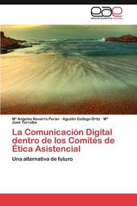 Cover image for La Comunicacion Digital Dentro de Los Comites de Etica Asistencial