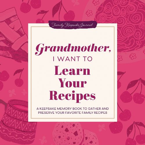 Cover image for Grandmother, I Want to Learn Your Recipes