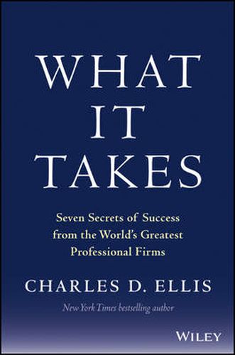 Cover image for What It Takes: Seven Secrets of Success from the World's Greatest Professional Firms