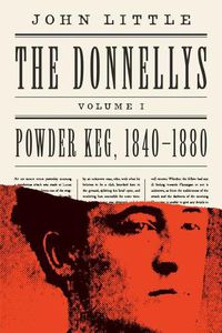 Cover image for The Donnellys: Powder Keg, 1840-1880: 1840-1880