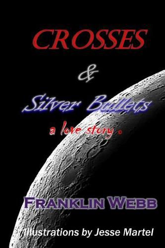 Crosses & Silver Bullets: a love story (Black & White Edition)