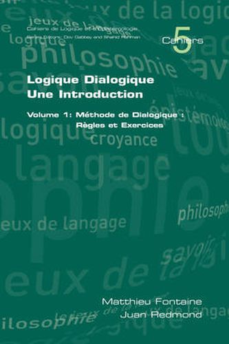 Cover image for Logique Dialogique: Une Introduction: Methode de Dialogique, Regles et Exercises