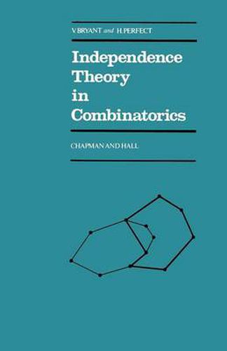 Cover image for Independence Theory in Combinatorics: An Introductory Account with Applications to Graphs and Transversals