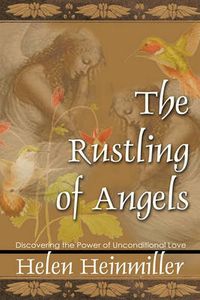 Cover image for The Rustling of Angels: Discovering the Power of Unconditional Love