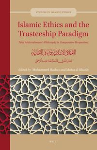 Cover image for Islamic Ethics and the Trusteeship Paradigm: Taha Abderrahmane's Philosophy in Comparative Perspectives: :