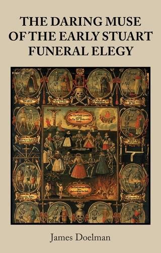 Cover image for The Daring Muse of the Early Stuart Funeral Elegy