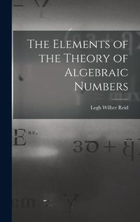 Cover image for The Elements of the Theory of Algebraic Numbers