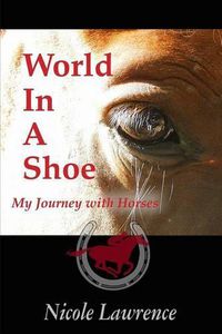 Cover image for World in a Shoe: My Journey With Horses