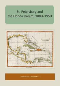 Cover image for St. Petersburg and the Florida Dream, 1888-1950