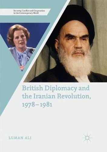 Cover image for British Diplomacy and the Iranian Revolution, 1978-1981