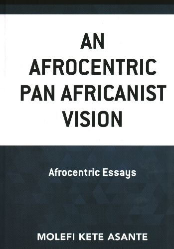Cover image for An Afrocentric Pan Africanist Vision: Afrocentric Essays