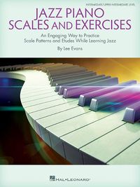 Cover image for Jazz Piano Scales and Exercises: An Engaging Way to Practice Scale Patterns and Etudes While Learning Jazz