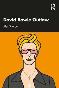 Cover image for David Bowie Outlaw: Essays on Difference, Authenticity, Ethics, Art & Love