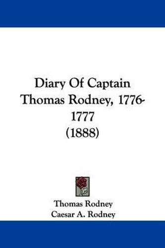 Cover image for Diary of Captain Thomas Rodney, 1776-1777 (1888)