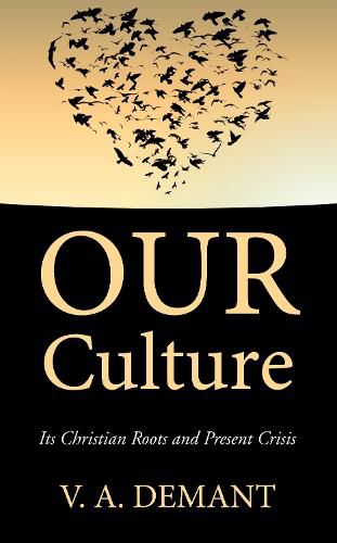 Our Culture: Its Christian Roots and Present Crisis