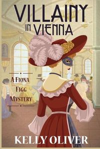 Cover image for Villainy in Vienna: A Fiona Figg Mystery