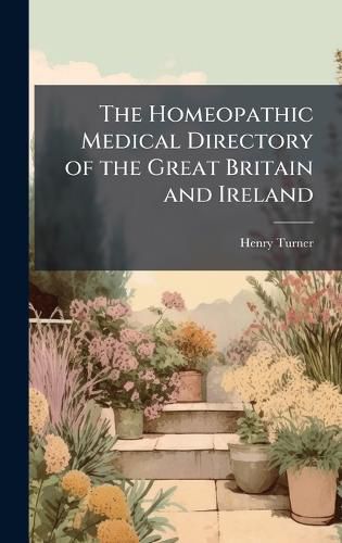 Cover image for The Homeopathic Medical Directory of the Great Britain and Ireland