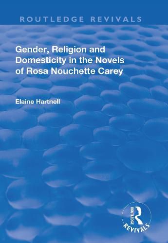 Gender, Religion and Domesticity in the Novels of  Rosa Nouchette Carey