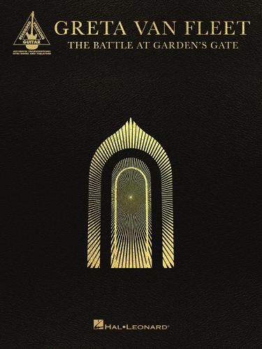 Greta Van Fleet - The Battle at Garden's Gate: Guitar Transcriptions in Notes and Tab with Lyrics