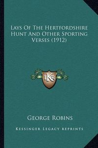 Cover image for Lays of the Hertfordshire Hunt and Other Sporting Verses (1912)