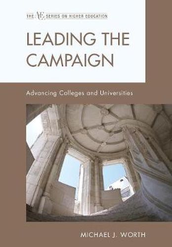 Cover image for Leading the Campaign: Advancing Colleges and Universities