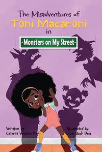 Cover image for The Misadventures of Toni Macaroni: Monsters on My Street