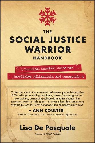 Cover image for The Social Justice Warrior Handbook: A Practical Survival Guide for Snowflakes, Millennials, and Generation Z