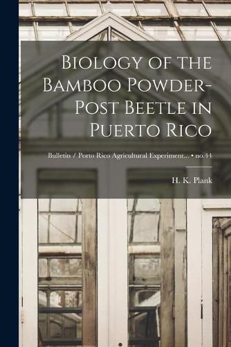 Cover image for Biology of the Bamboo Powder-post Beetle in Puerto Rico; no.44