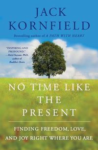 Cover image for No Time Like the Present: Finding Freedom, Love, and Joy Right Where You Are