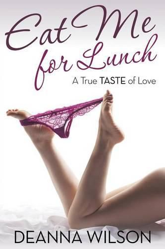 Cover image for Eat Me For Lunch: A True Taste of Love