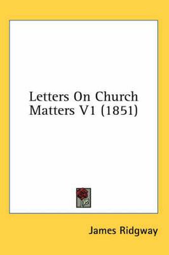 Cover image for Letters on Church Matters V1 (1851)
