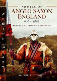 Cover image for Armies of Anglo-Saxon England 410-1066: History, Organization and Equipment