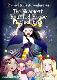 Cover image for The Scariest Haunted House Project Ever!: Manga Edition (Right to left)