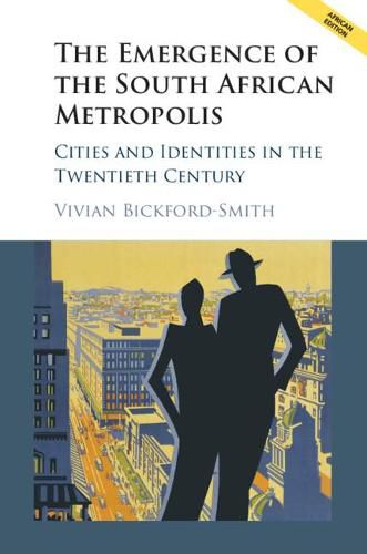 Cover image for The Emergence of the South African Metropolis African Edition: Cities and Identities in the Twentieth Century