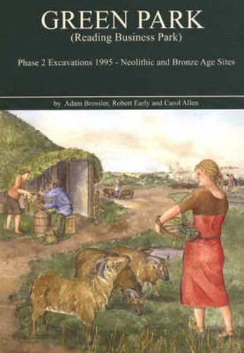 Green Park (Reading Business Park) Phase 2 Excavations 1995: Neolithic and Bronze Age sites