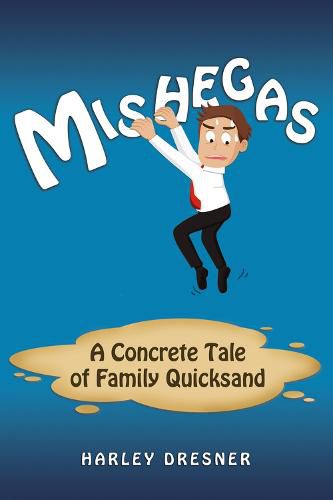 Cover image for Mishegas: A Concrete Tale of Family Quicksand