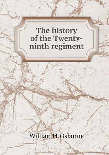 Cover image for The History of the Twenty-Ninth Regiment