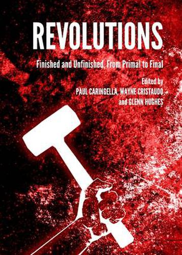 Revolutions: Finished and Unfinished, From Primal to Final