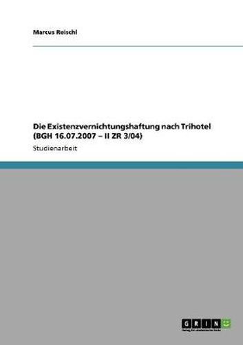 Cover image for Die Existenzvernichtungshaftung nach Trihotel (BGH 16.07.2007 - II ZR 3/04)