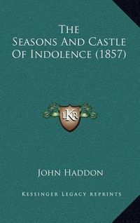 Cover image for The Seasons and Castle of Indolence (1857)