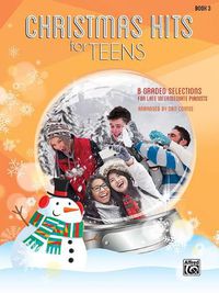 Cover image for Christmas Hits for Teens, Bk 3: 8 Graded Selections for Late Intermediate Pianists