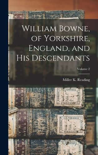William Bowne, of Yorkshire, England, and his Descendants; Volume 2