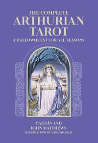 Cover image for The Complete Arthurian Tarot: Includes classic deck with revised and updated coursebook