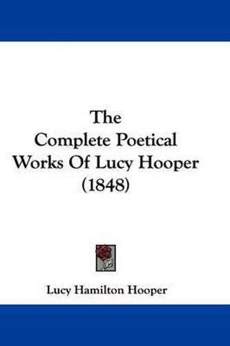 Cover image for The Complete Poetical Works of Lucy Hooper (1848)