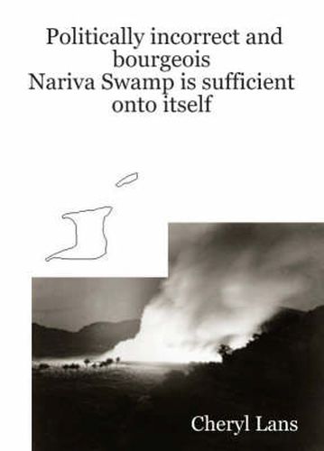 Politically Incorrect and Bourgeois: Nariva Swamp is Sufficient Onto Itself