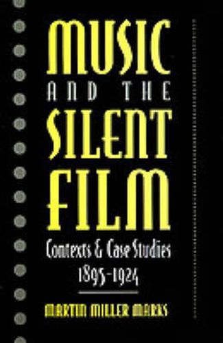 Cover image for Music and the Silent Film: Contexts and Case Studies, 1895-1924