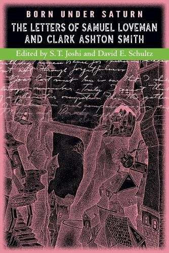 Born under Saturn: The Letters of Samuel Loveman and Clark Ashton Smith