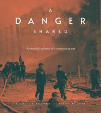 Cover image for A Danger Shared: A Journalist's Glimpses of a Continent at War