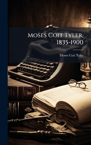 Cover image for Moses Coit Tyler, 1835-1900