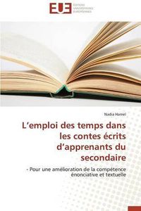 Cover image for L Emploi Des Temps Dans Les Contes  crits D Apprenants Du Secondaire